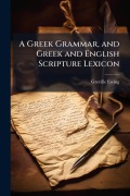 Cover-Bild zum Titel 'A Greek Grammar, and Greek and English Scripture Lexicon' von 'Greville Ewing'