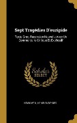 Cover-Bild zum Titel 'Sept Tragédies D'euripide' von 'Henri Weil, Henri Eurípides'