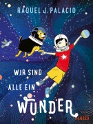 Cover-Bild zum Titel 'Wir sind alle ein Wunder' von 'Raquel J. Palacio'