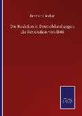 Cover-Bild zum Titel 'Die Reaktion in Deutschland gegen die Revolution von 1848' von 'Bernhard Becker'