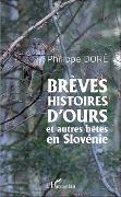 Cover-Bild zum Titel 'Brèves histoires d'ours et autres bêtes en Slovénie' von 'Philippe Doré'