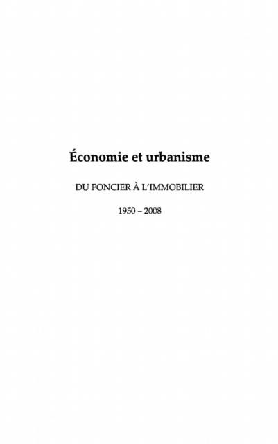 Economie et urbanisme - du foncier a l'immobilier (1950-2008 - Jean-Jacques Granelle