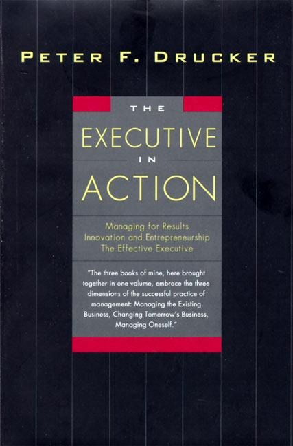 The Executive in Action - Peter F Drucker