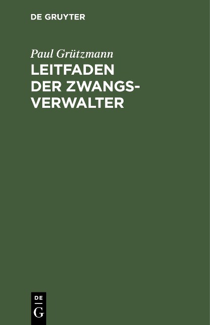 Leitfaden der Zwangsverwalter - Paul Grützmann