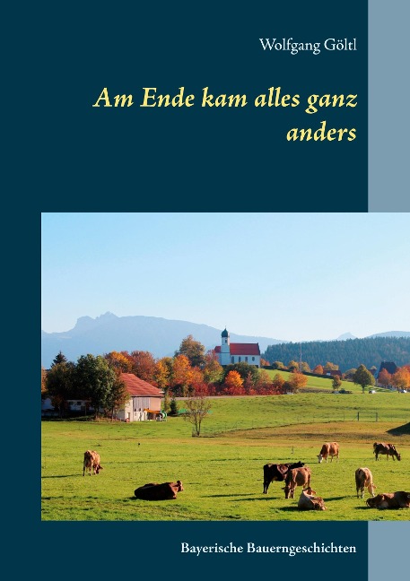 Am Ende kam alles ganz anders - Wolfgang Göltl