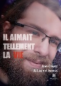 Cover-Bild zum Titel 'Il aimait tellement la vie' von 'Jean Claude Et Laurent Jeannas'