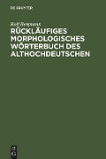 Rückläufiges morphologisches Wörterbuch des Althochdeutschen - Rolf Bergmann