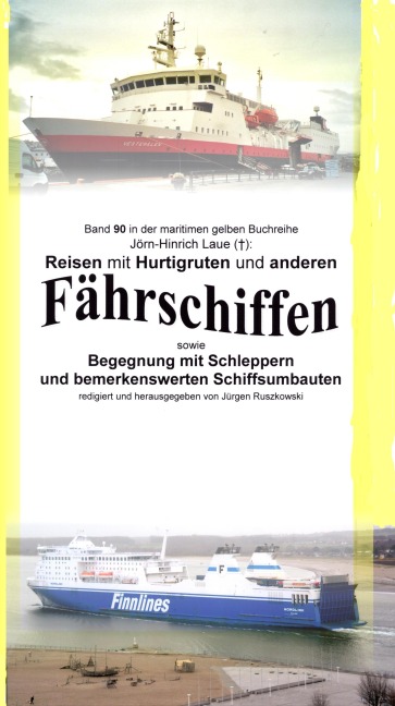 Reisen mit Hurtigruten und anderen Fährschiffen - Begegnung mit Schleppern und bemerkenswerten Schiffsumbauten - Jörn-Hinrich Laue