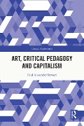 Cover-Bild zum Titel 'Art, Critical Pedagogy and Capitalism' von 'Paul Alexander Stewart'