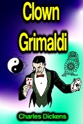 Cover-Bild zum Titel 'Clown Grimaldi' von 'Charles Dickens'