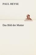 Das Bild der Mutter - Paul Heyse