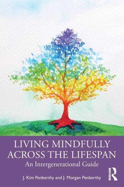 Living Mindfully Across the Lifespan - J. Kim Penberthy, J. Morgan Penberthy