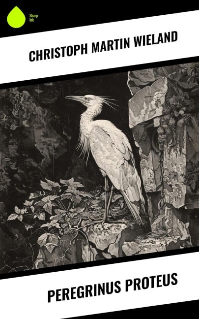 Peregrinus Proteus - Christoph Martin Wieland