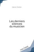 Cover-Bild zum Titel 'Les derniers silences du musicien' von 'Gabriel Chrétien'