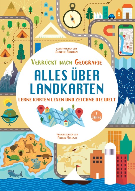 Alles über Landkarten. Lerne Karten lesen und zeichne die Welt (Verrückt nach Geographie) - Paola Misesti