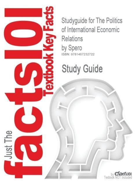 Studyguide for the Politics of International Economic Relations by Spero, ISBN 9780534602741 - Cram Reviews, Keizer Kempen, Cram101 Textbook Reviews