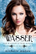 Cover-Bild zum Titel 'Wasser - Die Elemente der Magie 3' von 'Michelle Madow'