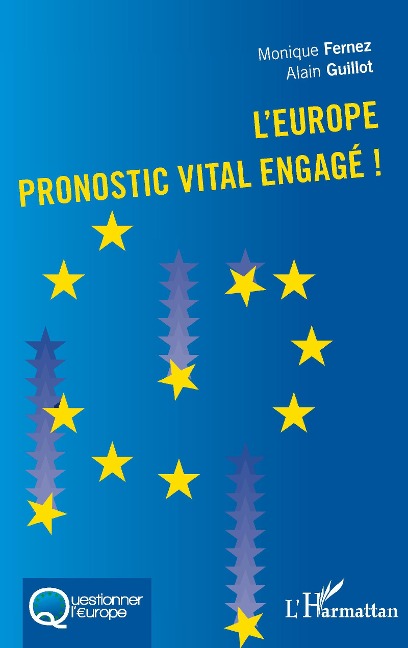 L'Europe pronostic vital engagé! - Monique Fernez, Alain Guillot