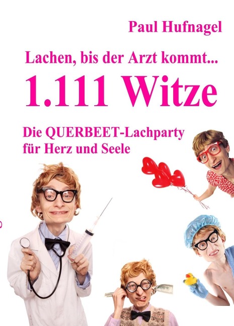 Lachen, bis der Arzt kommt... - 1.111 Witze    Die Querbeet - Lachparty für Herz und Seele - Paul Hufnagel