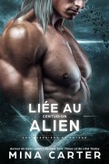 Cover-Bild zum Titel 'Liée au Centurion Alien (Les Guerriers de Lathar, #6)' von 'Mina Carter'