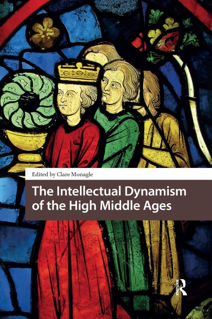 The Intellectual Dynamism of the High Middle Ages - 