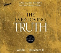 Cover-Bild zum Titel 'Ever-Loving Truth' von 'Voddie T Baucham'