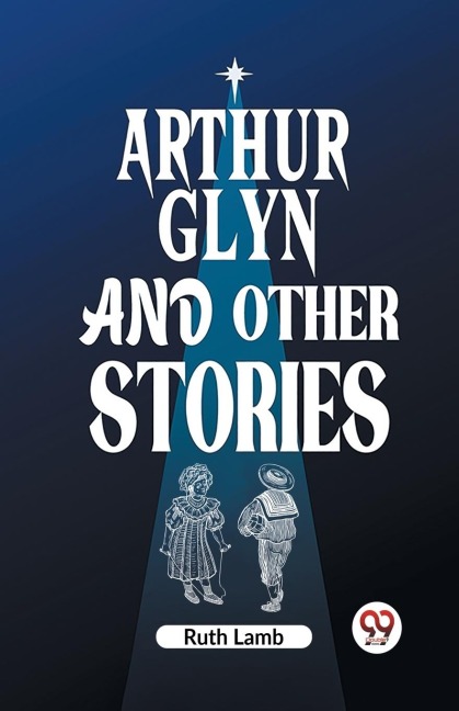 Arthur Glyn and other stories - Ruth Lamb