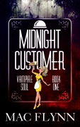 Cover-Bild zum Titel 'Midnight Customer (Vampire Soul, Book One)' von 'Mac Flynn'