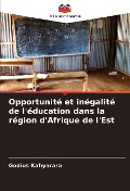 Opportunité et inégalité de l'éducation dans la région d'Afrique de l'Est - Godius Kahyarara