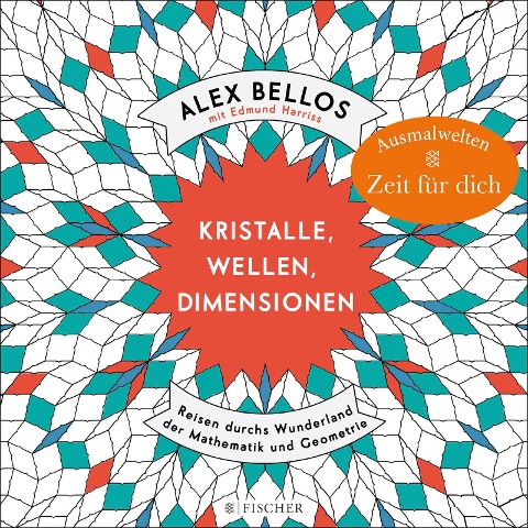 Kristalle, Wellen, Dimensionen - Eine phantastische Welt zum Ausmalen - Alex Bellos, Edmund Harriss