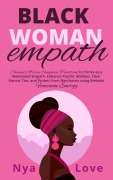 Cover-Bild zum Titel 'Black Woman Empath: Channel African Sangomas Traditions to Thrive as a Melanated Empath, Enhance Psychic Abilities, Clear Karmic Ties, and Protect from Narcissists using Melanin Feminine Energy (Self Help for Black Women)' von 'Nya Love'