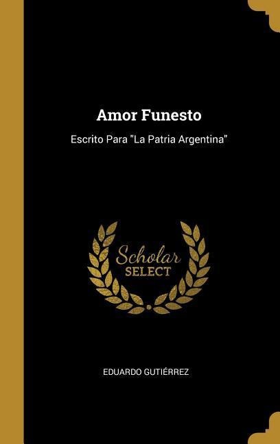 Amor Funesto - Eduardo Gutiérrez