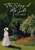 Cover-Bild zum Titel 'Story of My Life: The Original 1903 Unabridged and Complete Edition (Helen Keller Classics)' von 'Keller Helen Keller'