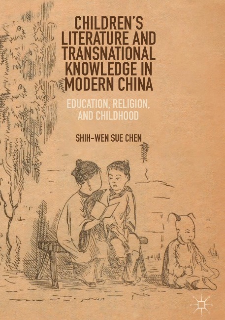 Children's Literature and Transnational Knowledge in Modern China - Shih-Wen Sue Chen