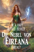 Cover-Bild zum Titel 'Die Nebel von Eireana: Fantasy' von 'W. A. Hary, Alfred Bekker'