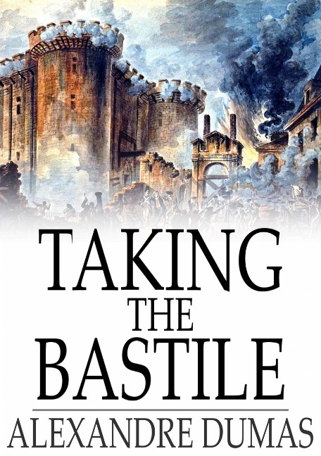 Taking the Bastile - Alexandre Dumas