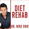 Diet Rehab: 28 Days to Finally Stop Craving the Foods That Make You Fat - Mike Dow, Antonia Blyth