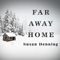 Cover-Bild zum Titel 'Far Away Home Lib/E' von 'Susan Denning'