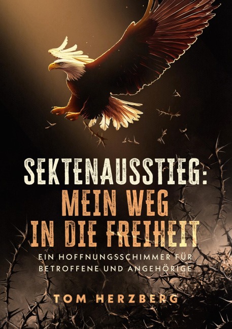 Sektenausstieg: Mein Weg in die Freiheit - Tom Herzberg