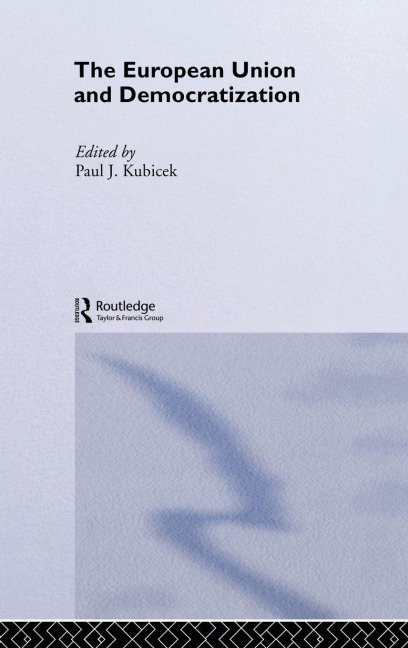 The European Union & Democratization - Paul Kubicek