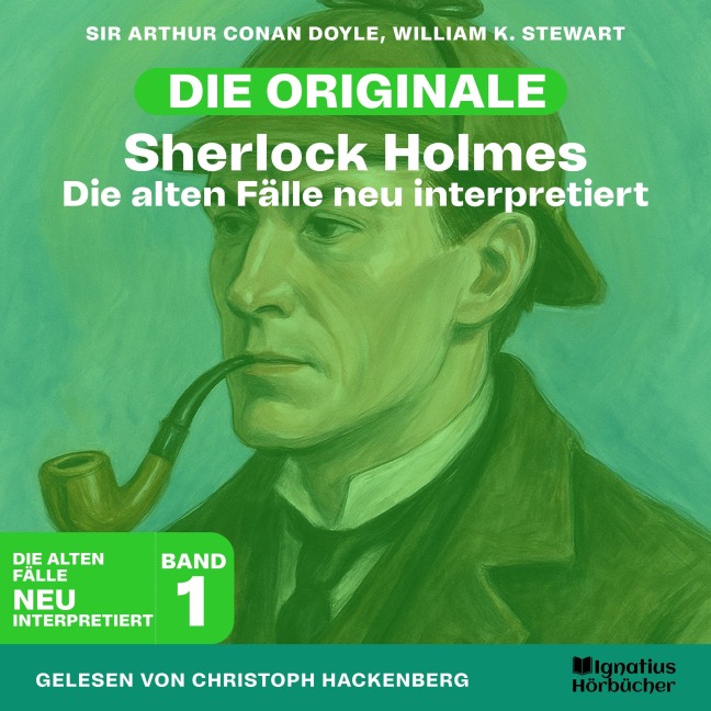 Sherlock Holmes: Die alten Fälle neu interpretiert (Band 1) - Arthur Conan Doyle, William K. Stewart