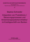 Cover-Bild zum Titel 'Integration von Produktions-/Steuerungsprozessen und Anwendungssystemarchitektur im Kreditgeschäft von Banken' von 'Stephan Schneider'