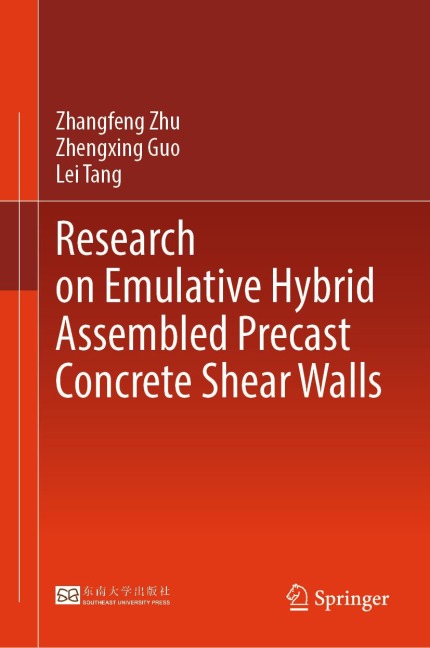 Research on Emulative Hybrid Assembled Precast Concrete Shear Walls - Zhangfeng Zhu, Zhengxing Guo, Lei Tang
