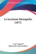 Le Iscrizioni Messapiche (1871) - Luigi Maggiulli, Sigismondo Castromediano