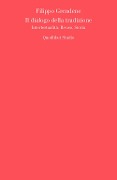 Il dialogo della tradizione. Intertestualità, ri-uso, storia - Filippo Grendene