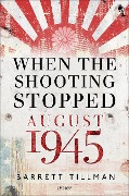 Cover-Bild zum Titel 'When the Shooting Stopped' von 'Barrett Tillman'