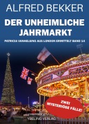 Der unheimliche Jahrmarkt: Patricia Vanhelsing aus London ermittelt Band 14. Zwei mysteriöse Fälle - Alfred Bekker