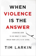 Cover-Bild zum Titel 'When Violence Is the Answer' von 'Tim Larkin'