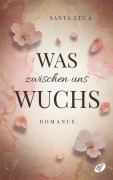 Cover-Bild zum Titel 'Was zwischen uns wuchs' von 'Santa Luca'