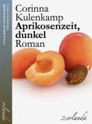 Cover-Bild zum Titel 'Aprikosenzeit, dunkel' von 'Corinna Kulenkamp'